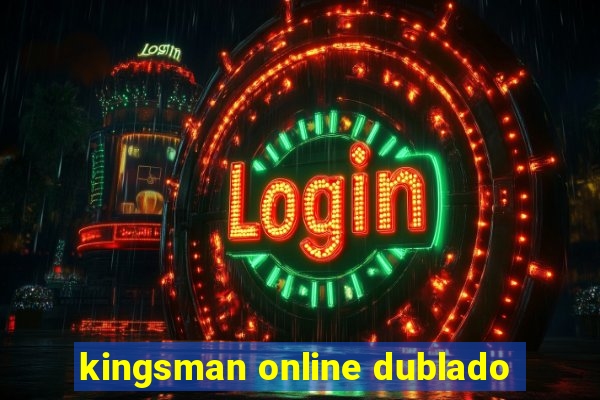 kingsman online dublado